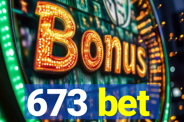673 bet
